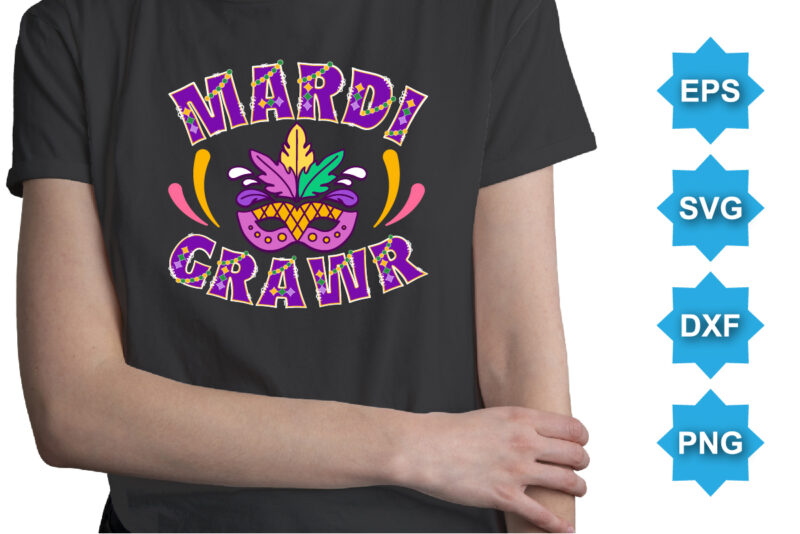 Mardi Grawr, Mardi Gras shirt print template, Typography design for Carnival celebration, Christian feasts, Epiphany, culminating Ash Wednesday, Shrove Tuesday.