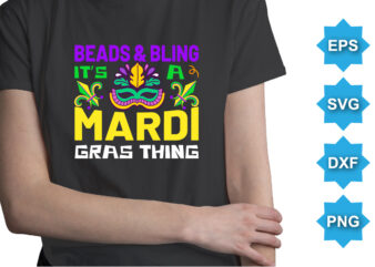 Beads And Bling It’s A Mardi Gras Thing, Mardi Gras shirt print template, Typography design for Carnival celebration, Christian feasts, Epiphany, culminating Ash Wednesday, Shrove Tuesday.