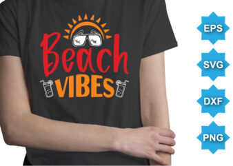 Beach Vibes, Summer day shirt print template typography design for beach sunshine sunset sea life, family vacation design