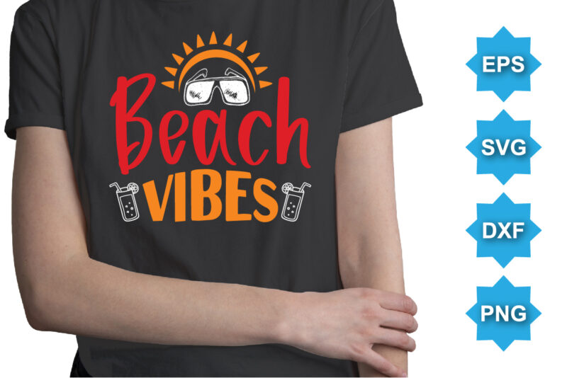 Beach Vibes, Summer day shirt print template typography design for beach sunshine sunset sea life, family vacation design