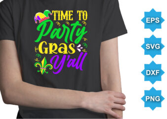 Time To Party Gras Y’all, Mardi Gras shirt print template, Typography design for Carnival celebration, Christian feasts, Epiphany, culminating Ash Wednesday, Shrove Tuesday.