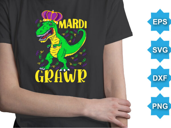 Mardi grawr, mardi gras shirt print template, typography design for carnival celebration, christian feasts, epiphany, culminating ash wednesday, shrove tuesday.