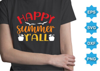 Happy Summer Y’all, Summer day shirt print template typography design for beach sunshine sunset sea life, family vacation design