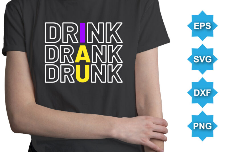 Drink Drank Drunk, Mardi Gras shirt print template, Typography design for Carnival celebration, Christian feasts, Epiphany, culminating Ash Wednesday, Shrove Tuesday.