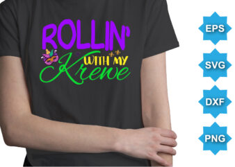 Rollin With My Krewe, Mardi Gras shirt print template, Typography design for Carnival celebration, Christian feasts, Epiphany, culminating Ash Wednesday, Shrove Tuesday.