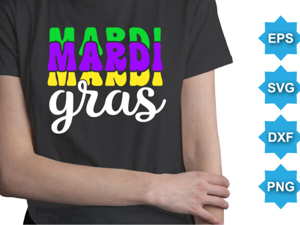 Mardi gras, mardi gras shirt print template, typography design for carnival celebration, christian feasts, epiphany, culminating ash wednesday, shrove tuesday.