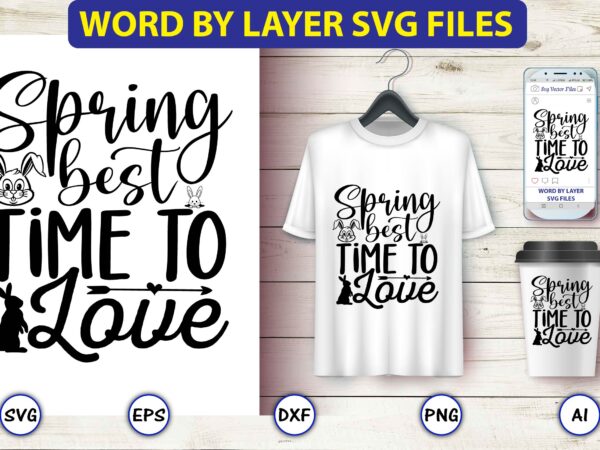 Spring best time to love,bunny svg bundle,bunny, bunny vector, bunny svg vector,bunny t-shirt, t-shirt, tshirt, t-shirt design,bunny design,easter svg, easter quotes, easter bunny svg, easter egg svg, easter png, spring