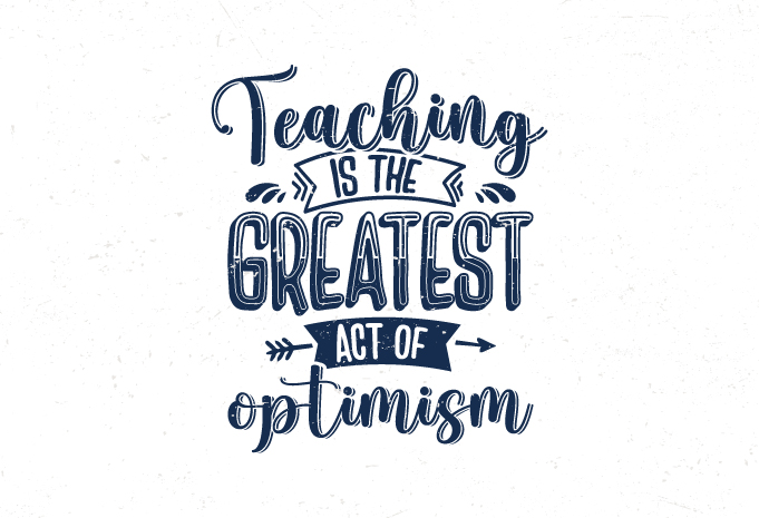 Teaching is the greatest act of optimism, Teacher quotes tshirt design ...