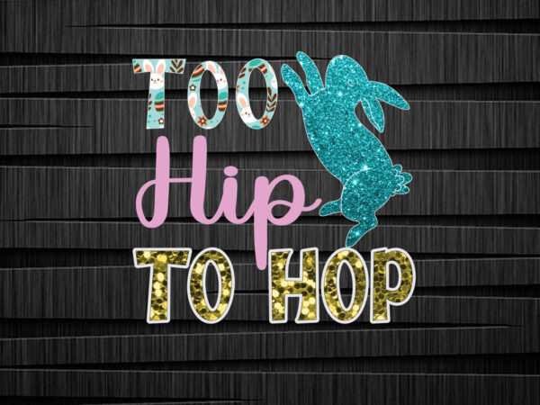 Too hip to hop sublimation design, happy easter car embroidery design, easter embroidery designs, easter bunny embroidery design files , easter embroidery designs for machine, happy easter stacked cheetah leopard