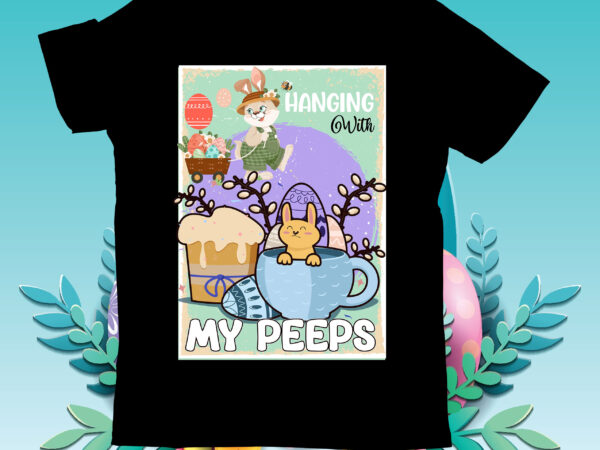 Hangong with my peeps t-shirt design, hangong with my peeps svg cut file, teacher bunny t-shirt design, teacher bunny svg cut file, easter t-shirt design bundle ,happy easter svg design,easter