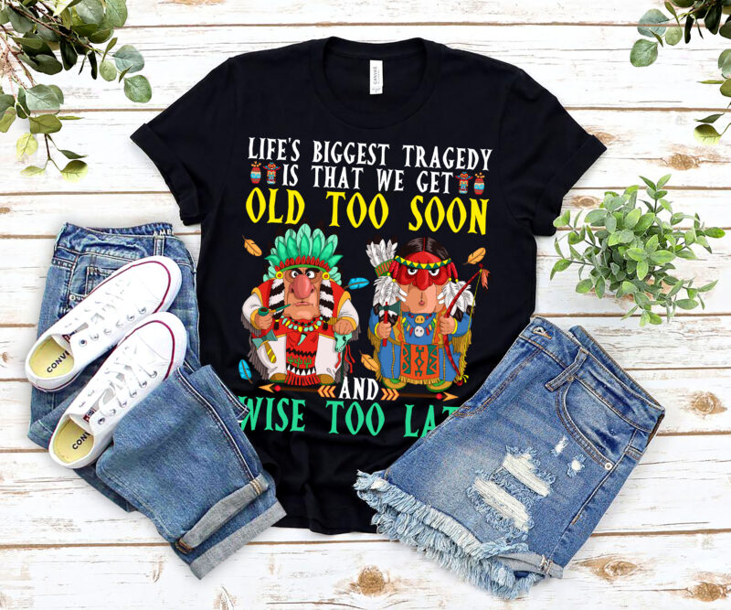 We Get Old Too Soon and Wise Too Late Native American Coffee Mug Cups PL