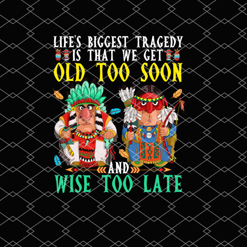 We Get Old Too Soon and Wise Too Late Native American Coffee Mug Cups PL