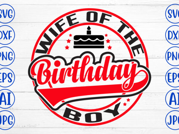 Wife of the birthday boy svg design