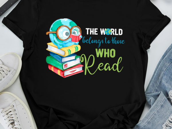 World belongs to those who read shirt t shirt design for sale