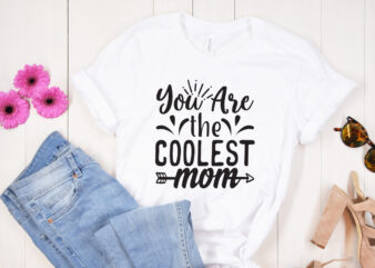 You are the coolest mom SVG design, Mother’s Day SVG Bundle, Mother’s Day SVG, Mother Hustler SVG, Mother Svg, Momlife Svg, Mom Svg, Gift For Mom Svg, Mom Quotes Svg,