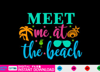 Meet me at the beach summer, summer svg, hello summer svg, beach svg, summer svg, vacation svg, summer svg bundle, summer design, idea, beach, summer svg files, summer cut files,