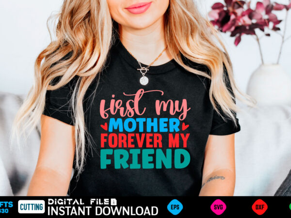 First my mother forever my friend mom, funny, bumper, pink freud the dark side of your mom, mothers day, meme, psychology, freud, pink freud, cat, comic sans, weird, gen z, t shirt graphic design