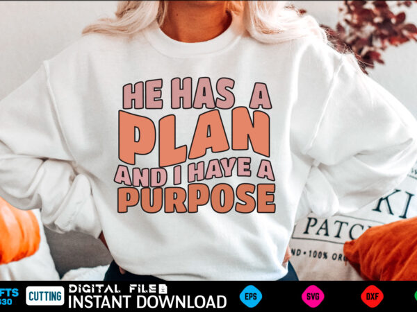 He have a plan and i have a purpose shirt, kindness shirt, positive quote tshirt, be love, inspira people out there, always american among amount analysis and animal another answer