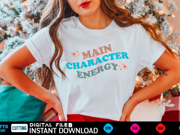 Main character energy svg, mental health svg, motivational svg, positive quotes svg, hippie svg, retro svg, self love svg, boho svg, png t shirt designs for sale