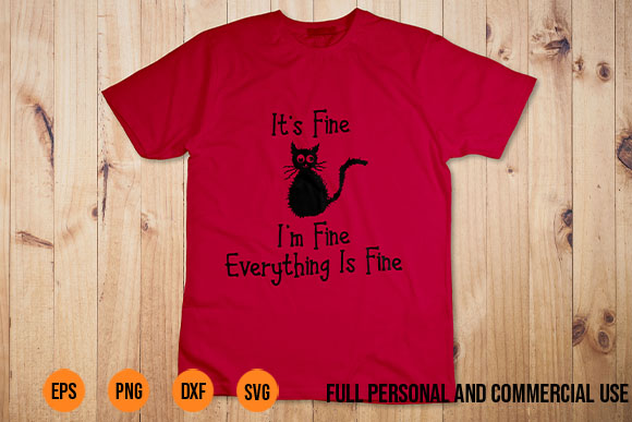 Im Fine Its Fine Everything Is Fine svg Funny Cat it’s fine i’m fine everything is fine tshirt design, it’s fine i’m fine cat svg, black cat svg, funny cat