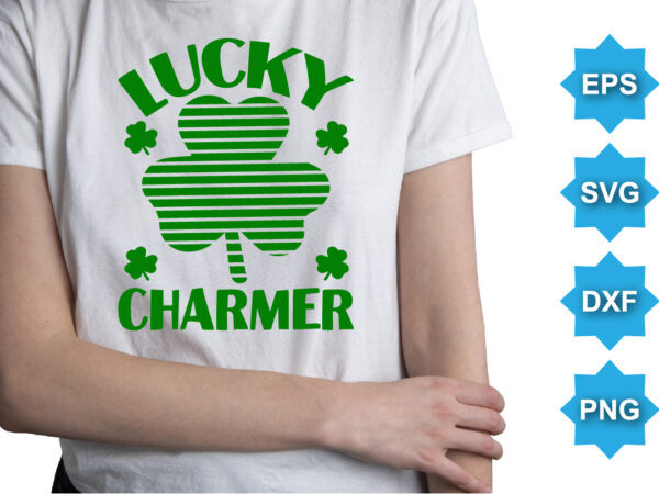 Lucky charmer, st patrick’s day shirt print template, shamrock typography design for ireland, ireland culture irish traditional t-shirt design