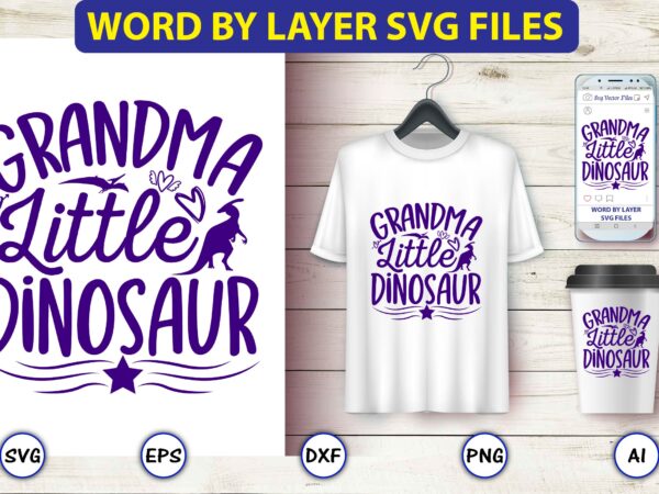 Grandma little dinosaur,dinosaur, png, svg,dinosaur svg bundle, birthday pack, jurassic park, kids dinosaur svg, dinosaur bundle svg,png, svg,dinosaur svg, dinosaurs clipart, baby dinosaur svg, jurassic clipart, dinosaur bundle svg for t shirt design template