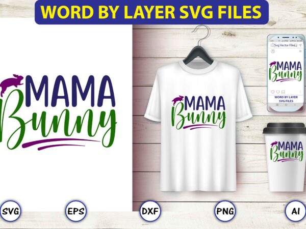 Mama bunny,easter,easter bundle svg,t-shirt, t-shirt design, easter t-shirt, easter vector, easter svg vector, easter t-shirt png, bunny face svg, easter bunny svg, bunny easter svg, easter bunny svg,easter bundle svg,