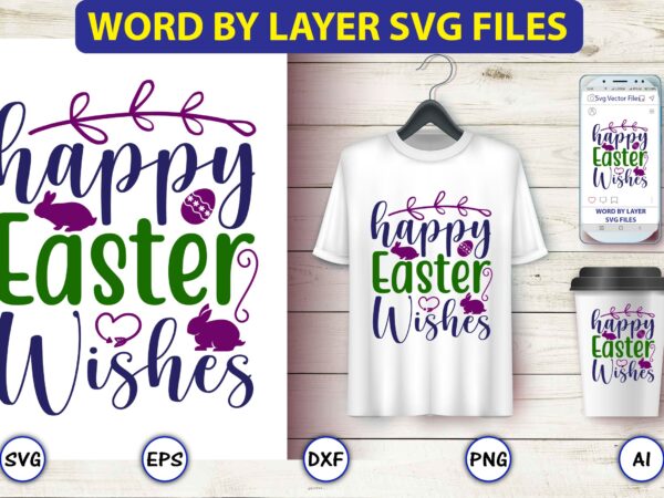 Happy easter wishes,easter,easter bundle svg,t-shirt, t-shirt design, easter t-shirt, easter vector, easter svg vector, easter t-shirt png, bunny face svg, easter bunny svg, bunny easter svg, easter bunny svg,easter bundle