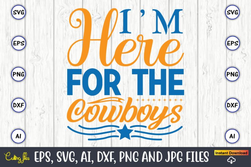 I’m here for the cowboys,Western,Western svg,Western design,Western svg design,Western t-shirt,Western t-shirt design,Western Svg Bundle, Western quotes bundle, Howdy Svg, Cowboy Svg, Cowgirl Svg,Western svg,Country Svg,western svg Bundle, western svg Quotes,