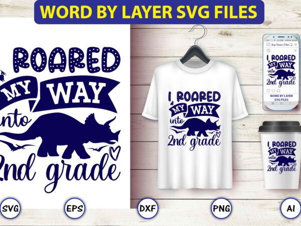 I roared my way into 2nd grade,dinosaur, png, svg,dinosaur svg bundle, birthday pack, jurassic park, kids dinosaur svg, dinosaur bundle svg,png, svg,dinosaur svg, dinosaurs clipart, baby dinosaur svg, jurassic clipart, t shirt design for sale