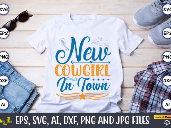 New cowgirl in town,western,western svg,western design,western svg design,western t-shirt,western t-shirt design,western svg bundle, western quotes bundle, howdy svg, cowboy svg, cowgirl svg,western svg,country svg,western svg bundle, western svg quotes, cowboy