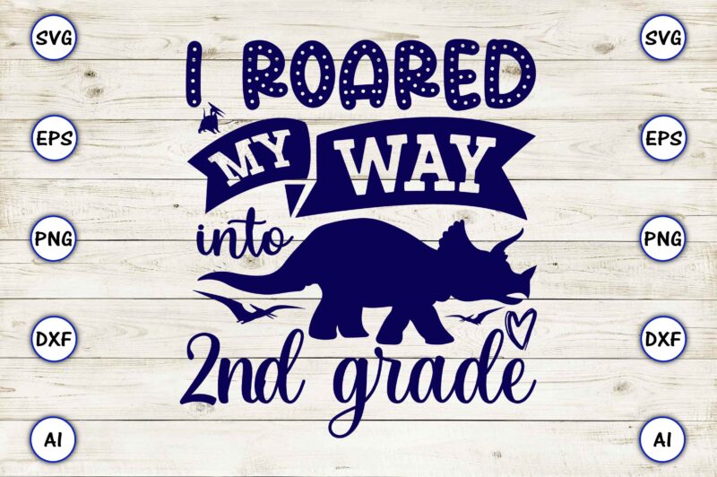 I roared my way into 2nd grade,Dinosaur, png, svg,Dinosaur svg Bundle, Birthday Pack, Jurassic park, kids dinosaur svg, Dinosaur Bundle svg,png, svg,Dinosaur SVG, Dinosaurs Clipart, Baby Dinosaur Svg, Jurassic Clipart,