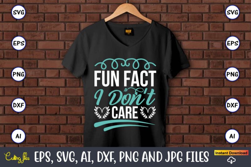 Fun fact i don’t care,Sarcastic SVG Bundle, sublimation,Sarcastic svg sublimation, sublimation Sarcastic svg,Sarcastic Svg Files, Sarcasm Svg, Funny Svg, Funny Quotes Svg, Cut Files,Digital, Sarcasm Svg,Sarcastic Svg Bundle, Sarcastic Quotes