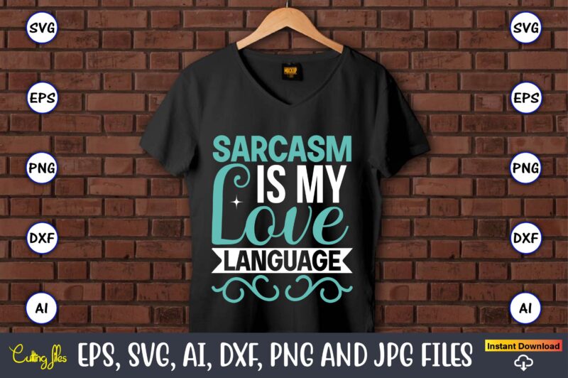 Sarcasm is my love language,Sarcastic SVG Bundle, sublimation,Sarcastic ...