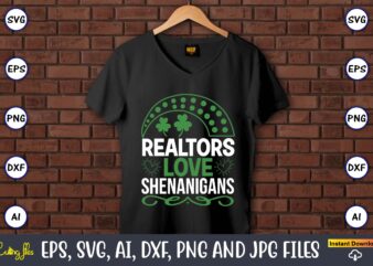 Realtors love shenanigans,St. Patrick’s Day,St. Patrick’s Dayt-shirt,St. Patrick’s Day design,St. Patrick’s Day t-shirt design bundle,St. Patrick’s Day svg,St. Patrick’s Day svg bundle,St. Patrick’s Day Lucky Shirt,St. Patricks Day Shirt,Shamrock Lucky