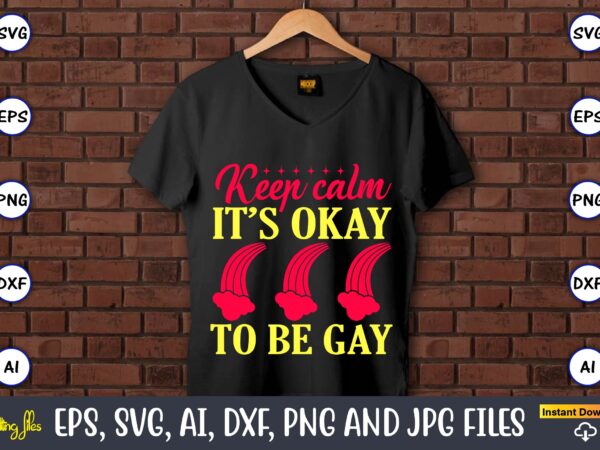 Keep calm it’s okay to be gay,rainbow,rainbowt-shirt,rainbow design,rainbow svg design,rainbow t-shirt design,rainbow svg bundle,weather svg,rainbow,rainbow svg, boho rainbow svg, baby rainbow svg bundle, pastel rainbow svg, rainbow with heart, digital