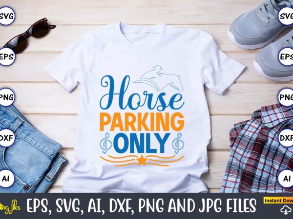 Horse parking only,western,western svg,western design,western svg design,western t-shirt,western t-shirt design,western svg bundle, western quotes bundle, howdy svg, cowboy svg, cowgirl svg,western svg,country svg,western svg bundle, western svg quotes, cowboy svg,