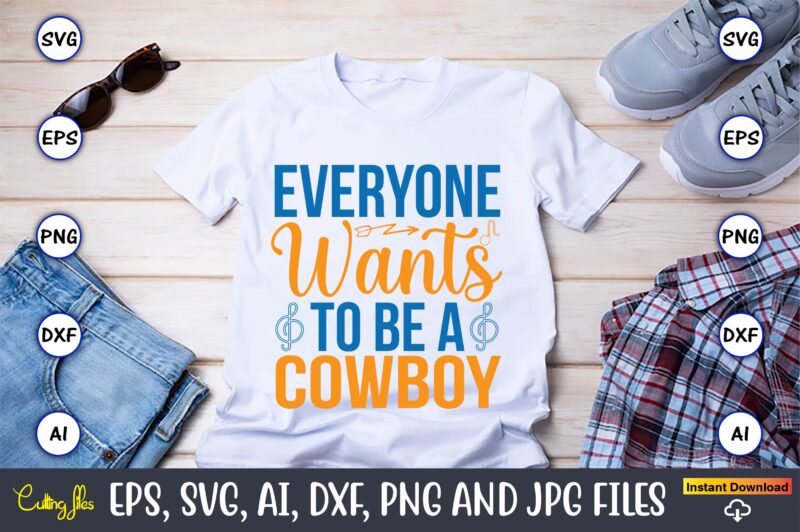 Everyone wants to be a cowboy,Western,Western svg,Western design ...