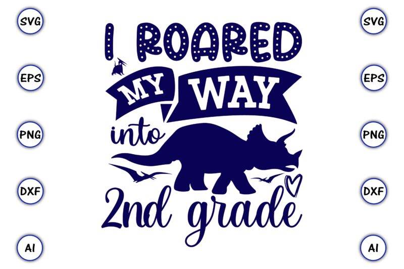 I roared my way into 2nd grade,Dinosaur, png, svg,Dinosaur svg Bundle, Birthday Pack, Jurassic park, kids dinosaur svg, Dinosaur Bundle svg,png, svg,Dinosaur SVG, Dinosaurs Clipart, Baby Dinosaur Svg, Jurassic Clipart,