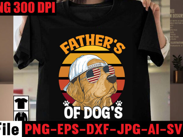 Father’s of dog’s t-shirt design,dog spice t-shirt design,crazy dog lady t-shirt design,dog svg bundle,dog t shirt design, pet t shirt design, dog t shirt, dog mom shirt dog tee shirts,