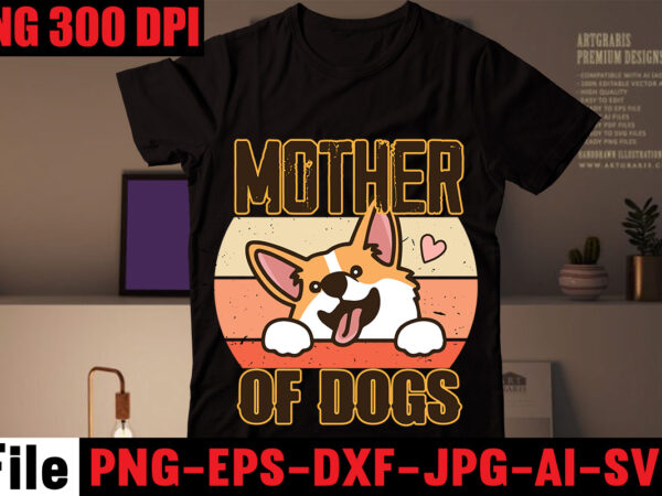 Mother of dogs t-shirt design,crazy dog lady t-shirt design,dog svg bundle,dog t shirt design, pet t shirt design, dog t shirt, dog mom shirt dog tee shirts, dog dad shirt,