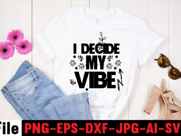 I decide my vibe t-shirt design,adventure is the best way to learn t-shirt design,hope-motivational-svg-bundle,thanksgiving svg bundle, autumn svg bundle, svg designs, autumn svg, thanksgiving svg, fall svg designs, png, pumpkin