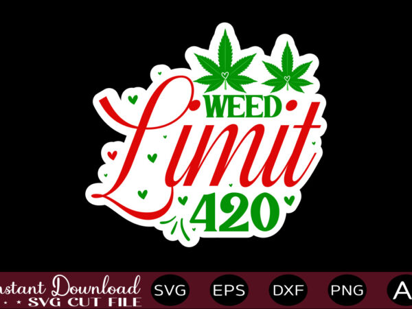 Weed limit 420 t shirt design,weed svg bundle,marijuana svg bundle,funny weed svg,smoke weed svg,high svg,rolling tray svg,blunt svg,weed quotes svg bundle,funny stoner ,weed svg, weed svg bundle, weed leaf svg,