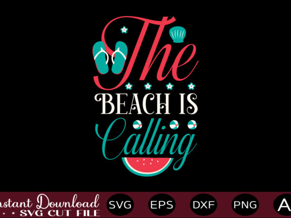 The beach is calling t-shirt design,,summer beach bundle svg, beach svg bundle, summertime, funny beach quotes svg, salty svg png dxf sassy beach quotes summer quotes svg bundle ,summer,summer svg