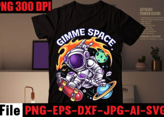 Gimme Space T-shirt Design,Birthday Boy T-shirt design,stronaut T-shirt Design,Astronaut T-Shirt For Space Lover, Nasa Houston We Have A Problem Shirts, Funny Planets Spaceman Tshirt, Astronaut Birthday, Starwars Family,Space SVG, Cute
