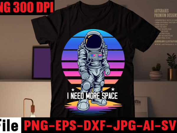 I need more space t-shirt design,gimme space t-shirt design,birthday boy t-shirt design,stronaut t-shirt design,astronaut t-shirt for space lover, nasa houston we have a problem shirts, funny planets spaceman tshirt, astronaut