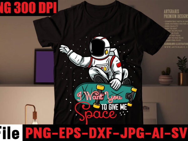I want you to give me space t-shirt design,gimme space t-shirt design,birthday boy t-shirt design,stronaut t-shirt design,astronaut t-shirt for space lover, nasa houston we have a problem shirts, funny planets