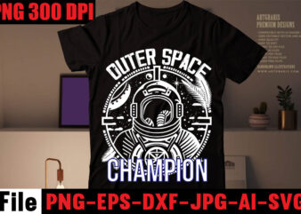 Outer Space Champion T-shirt Design,Gimme Space T-shirt Design,Birthday Boy T-shirt design,stronaut T-shirt Design,Astronaut T-Shirt For Space Lover, Nasa Houston We Have A Problem Shirts, Funny Planets Spaceman Tshirt, Astronaut Birthday,