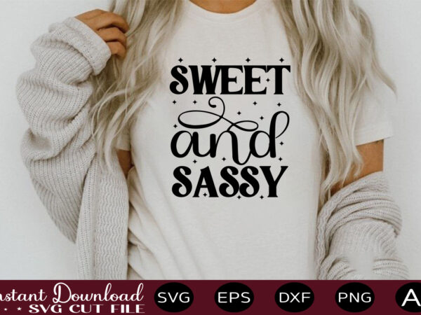 Sweet & sassy t shirt design,sassy quotes bundle svg, quotes svg, funny svg, teacher svg, chaos coordinator svg, roll my eyes svg, silhouette, clipart, cricut cut files ,funny svg bundle,