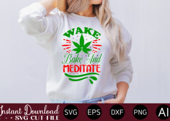 Wake Bake And Meditate t-shirt design,Huge Weed SVG Bundle, Weed Tray SVG, Weed Tray svg, Rolling Tray svg, Weed Quotes, Sublimation, Marijuana SVG Bundle, Silhouette, png ,Cannabis Png Designs, Bundle